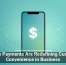 Mobile Payments Are Redefining Customer Convenience in Business