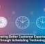 Delivering Better Customer Experiences Through Scheduling Technology